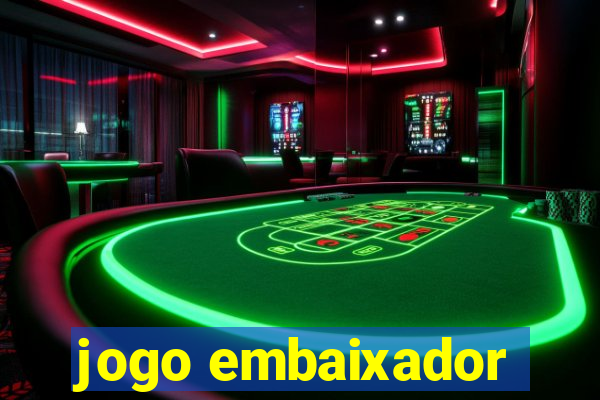 jogo embaixador